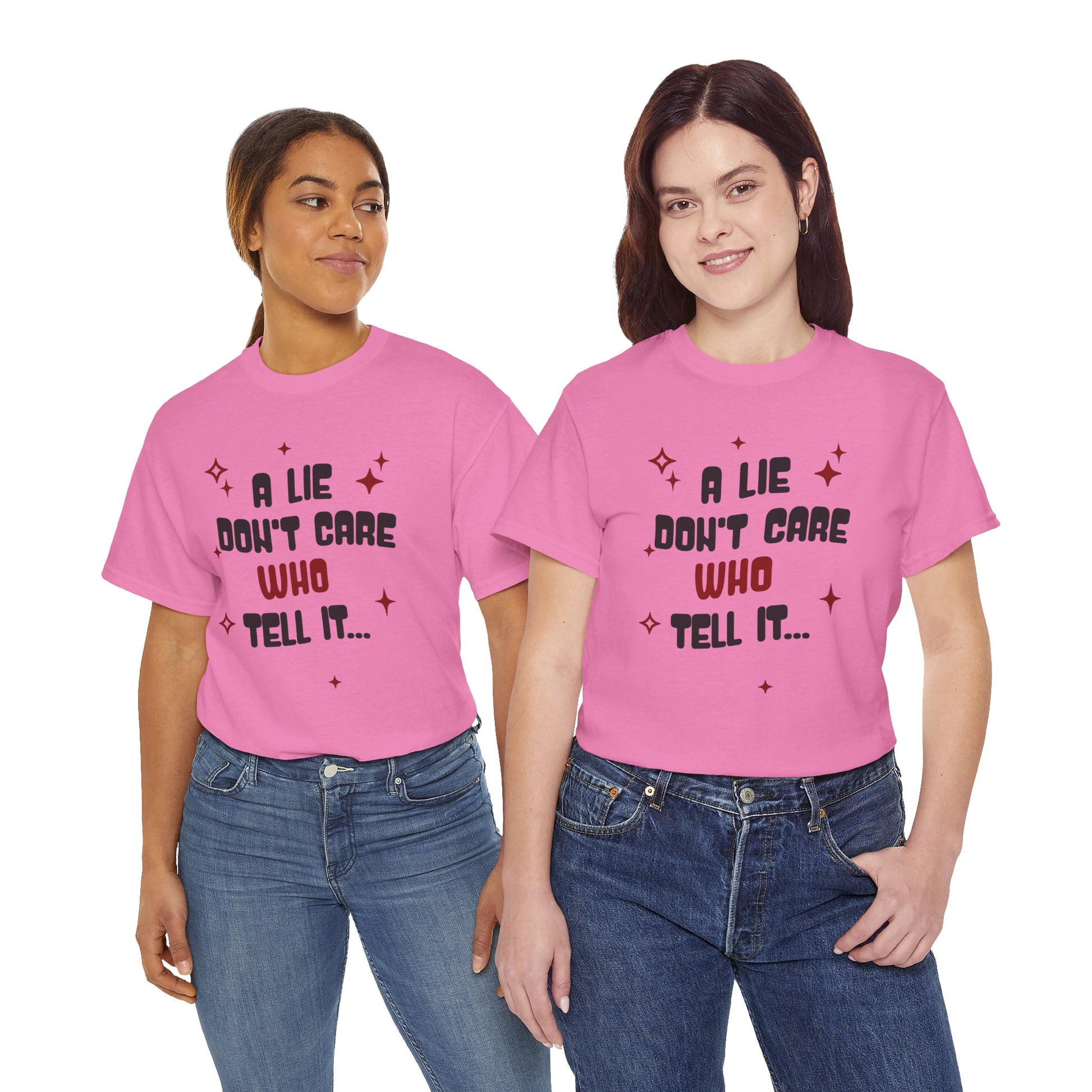 Funny Graphic Unisex Tee - "A Lie Don't Care Who Tell It"