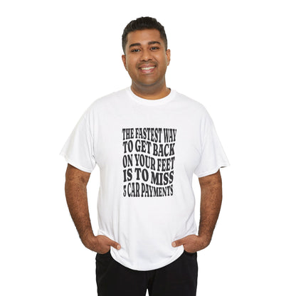 Funny Sarcastic Unisex Tee "The Fastest Way To Get Back On Your Feet"
