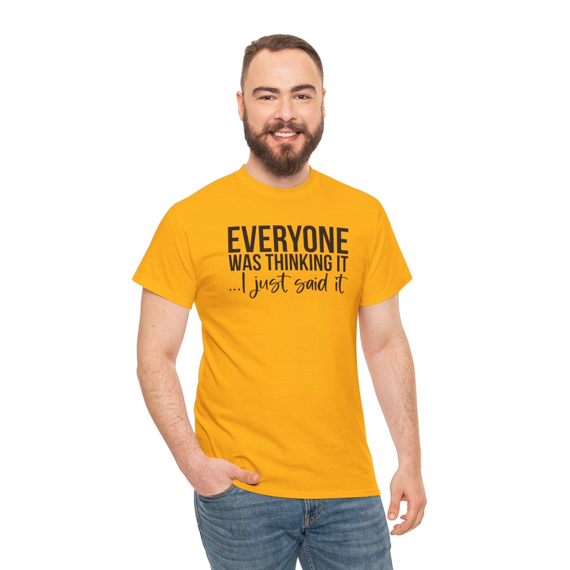 Funny Sarcastic Unisex Tee - 'Everyone Was Thinking It, I Just Said It'