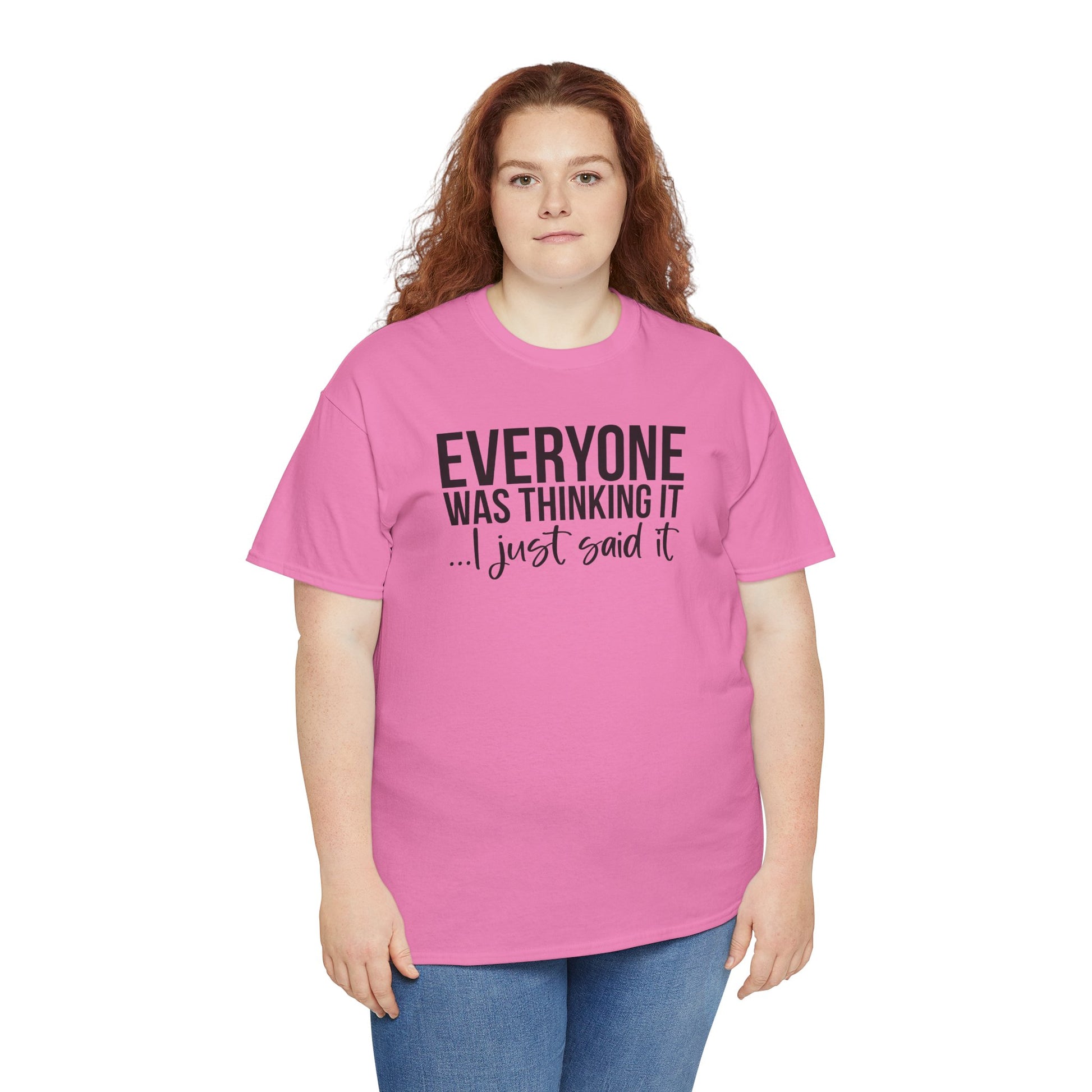 Funny Sarcastic Unisex Tee - 'Everyone Was Thinking It, I Just Said It'