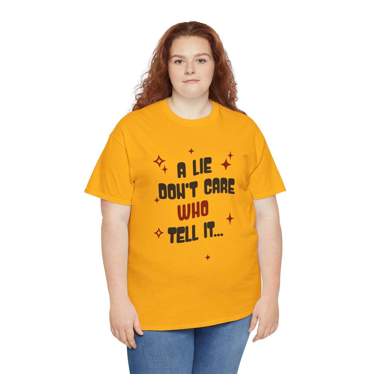 Funny Graphic Tee - "A Lie Don't Care Who Tell It"