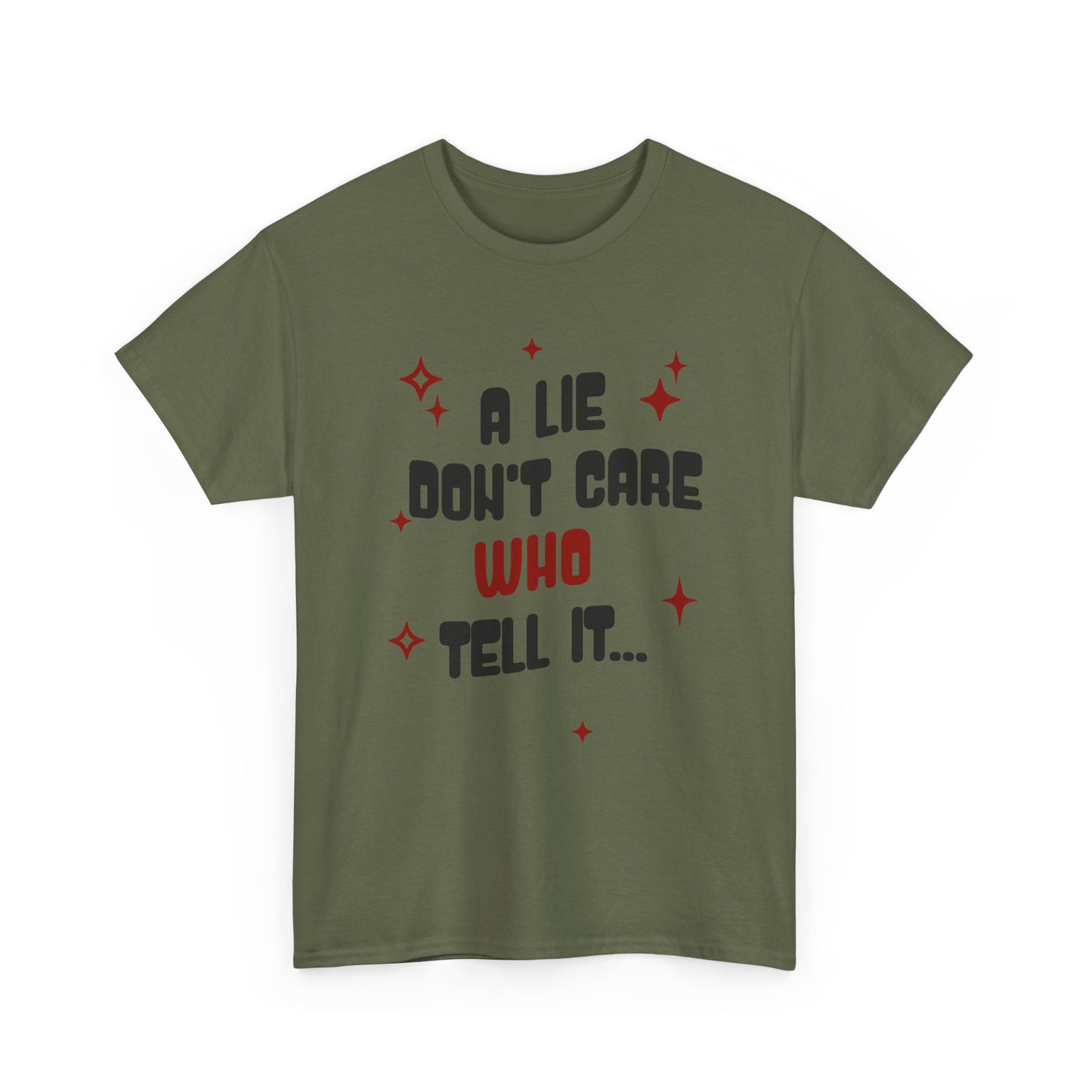 Funny Graphic Tee - "A Lie Don't Care Who Tell It"