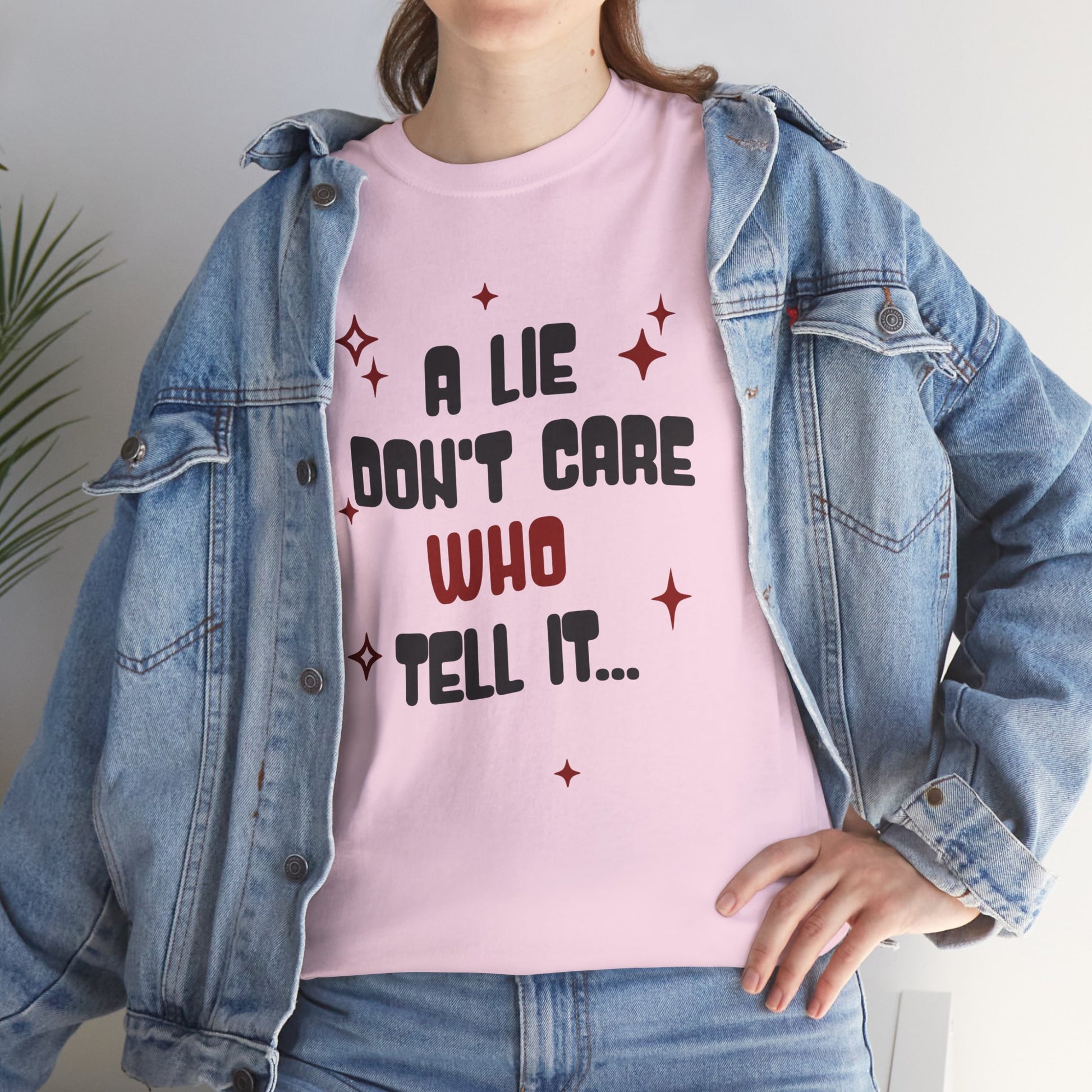 Funny Graphic Unisex Tee - "A Lie Don't Care Who Tell It"