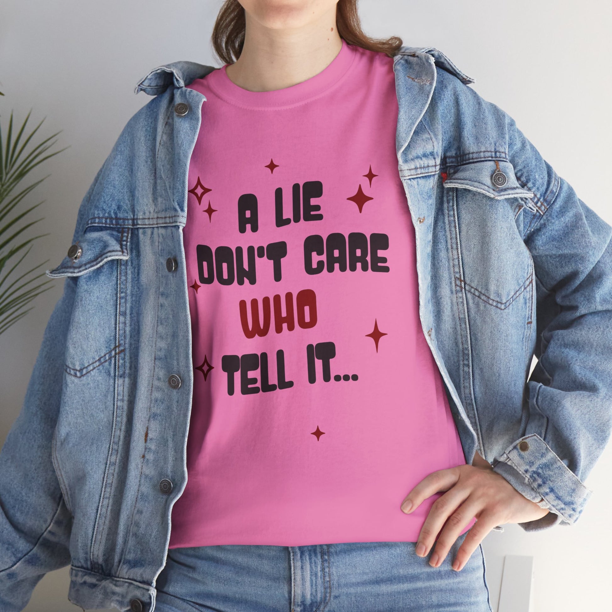Funny Graphic Unisex Tee - "A Lie Don't Care Who Tell It"