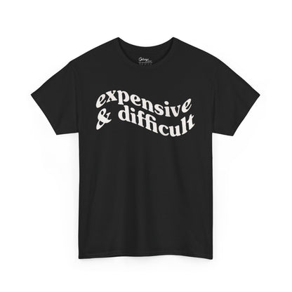 Expensive & Difficult Unisex Tee