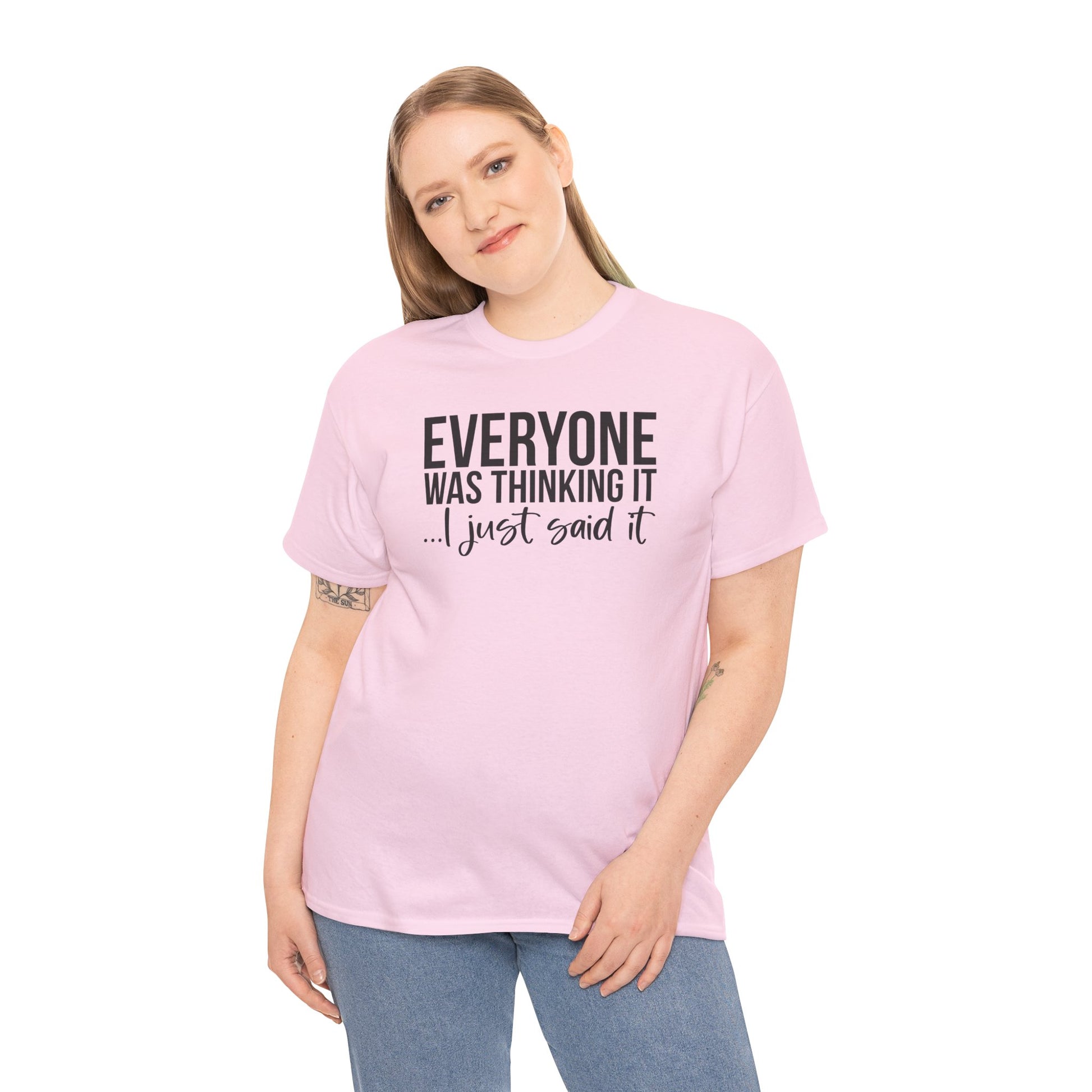 Funny Sarcastic Unisex Tee - 'Everyone Was Thinking It, I Just Said It'