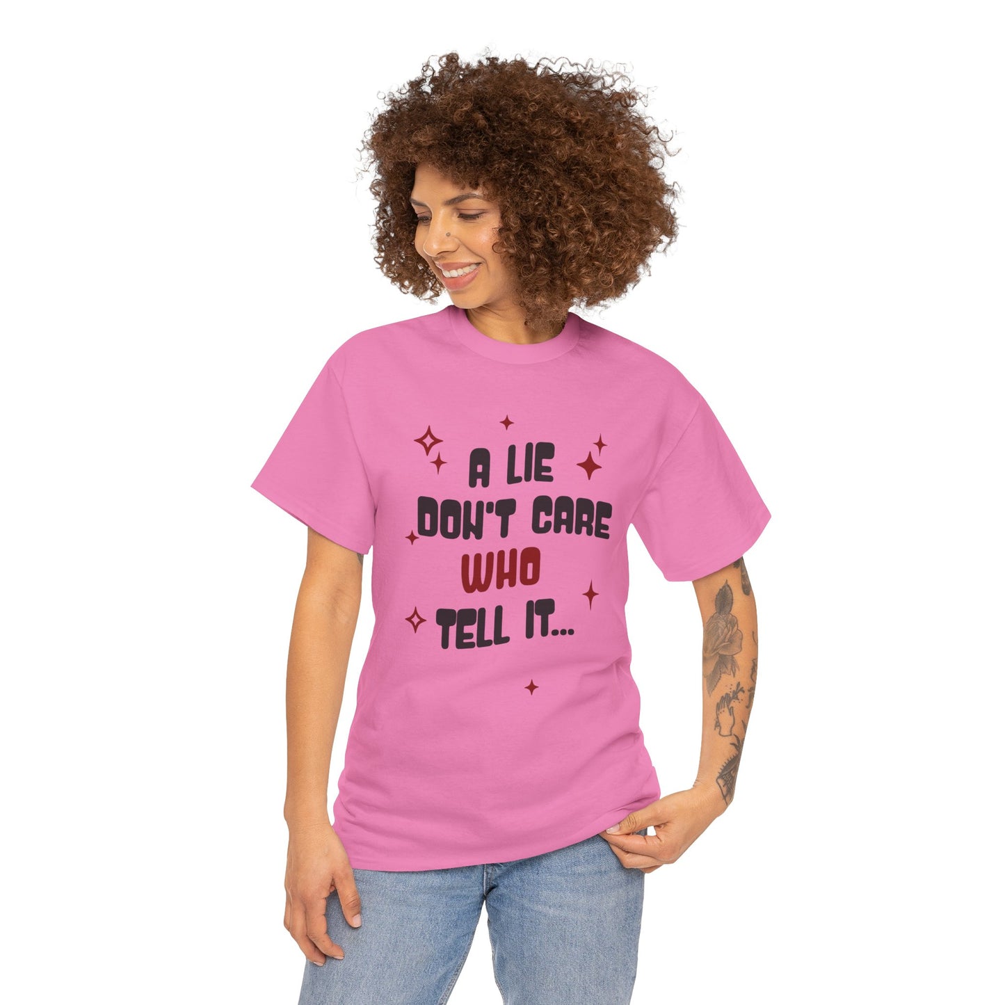 Funny Graphic Tee - "A Lie Don't Care Who Tell It"