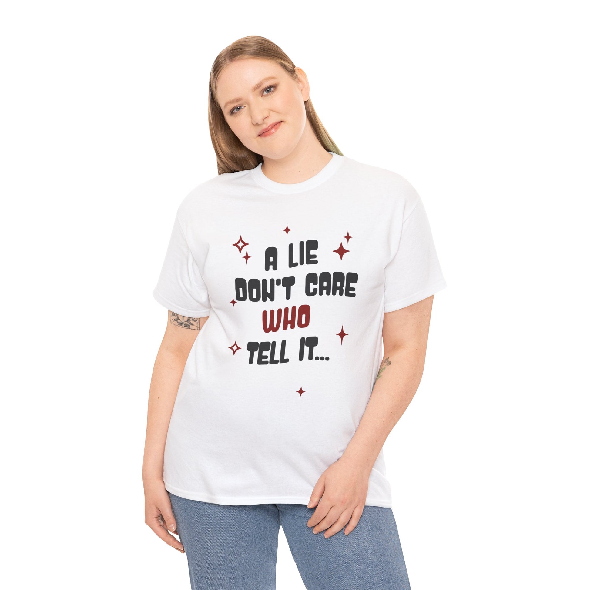 Funny Graphic Unisex Tee - "A Lie Don't Care Who Tell It"