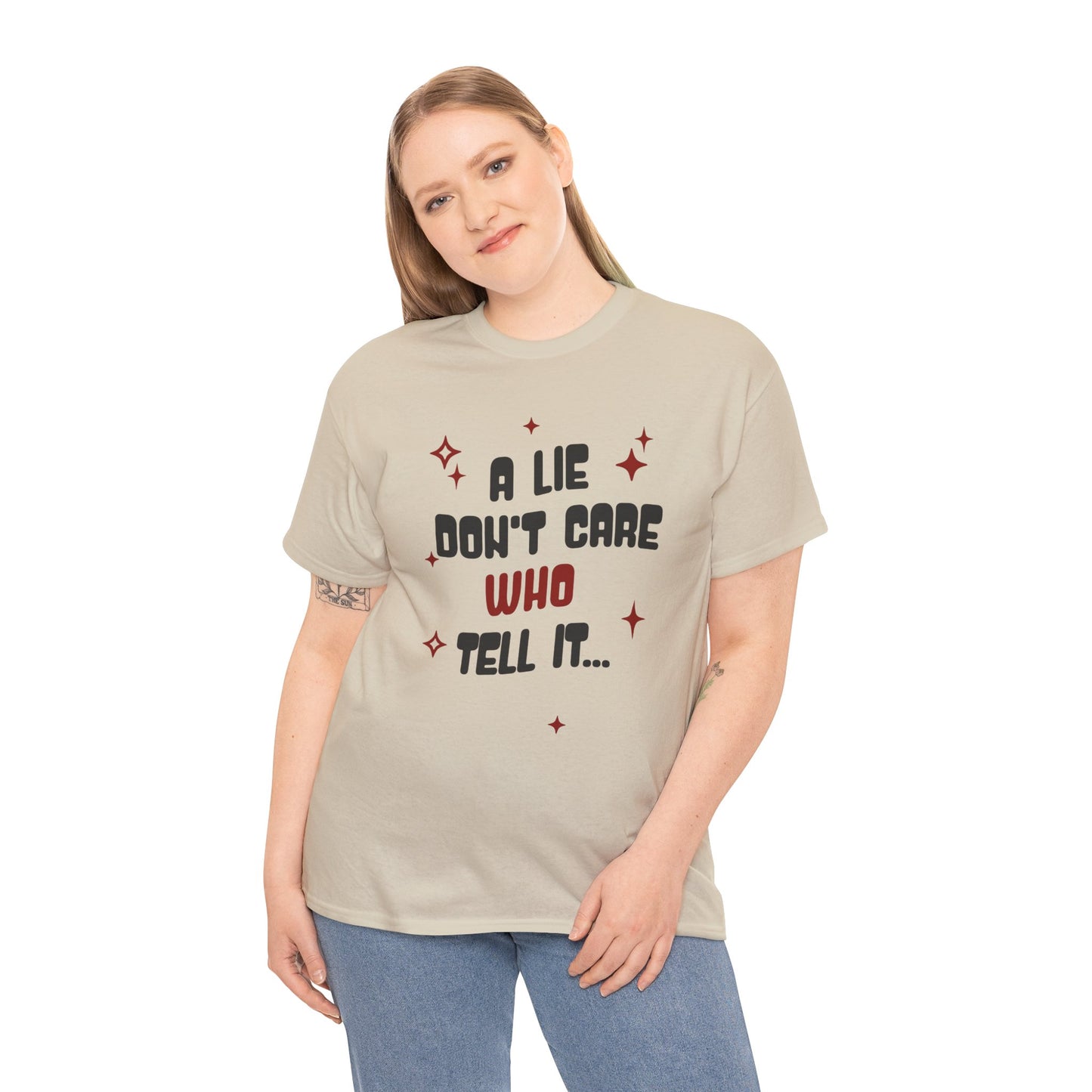 Funny Graphic Tee - "A Lie Don't Care Who Tell It"