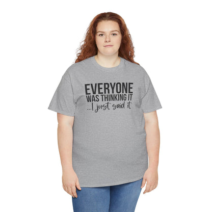 Funny Sarcastic Unisex Tee - 'Everyone Was Thinking It, I Just Said It'