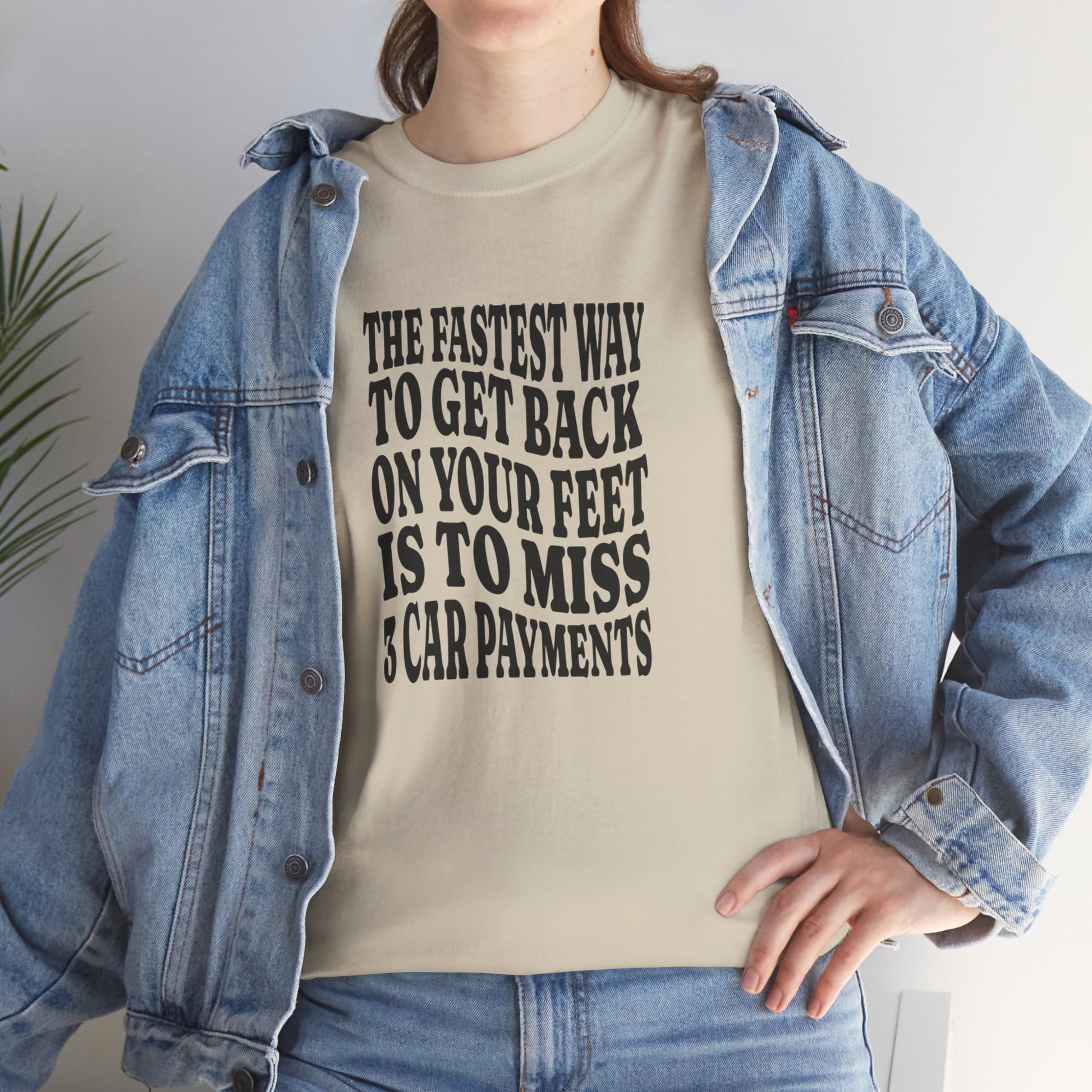 Funny Sarcastic Unisex Tee "The Fastest Way To Get Back On Your Feet"