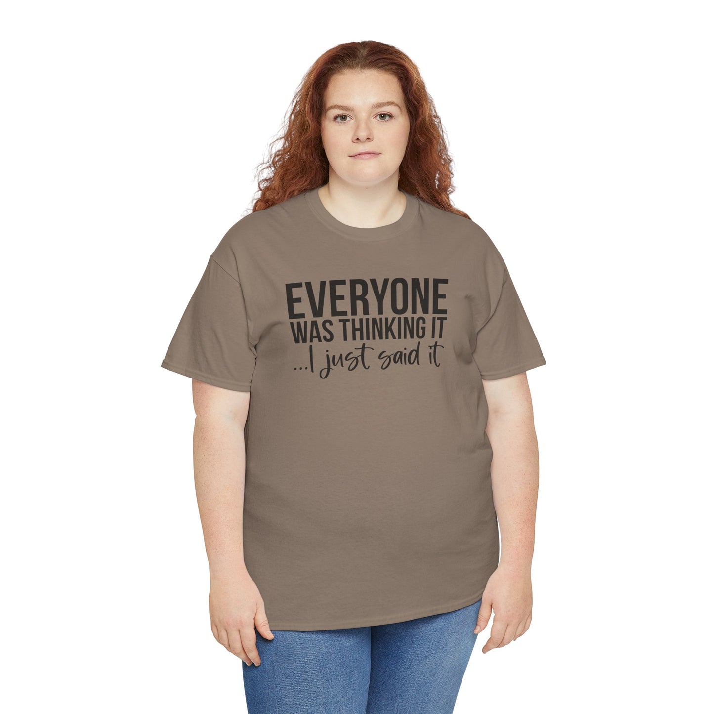 Funny Sarcastic Unisex Tee - 'Everyone Was Thinking It, I Just Said It'