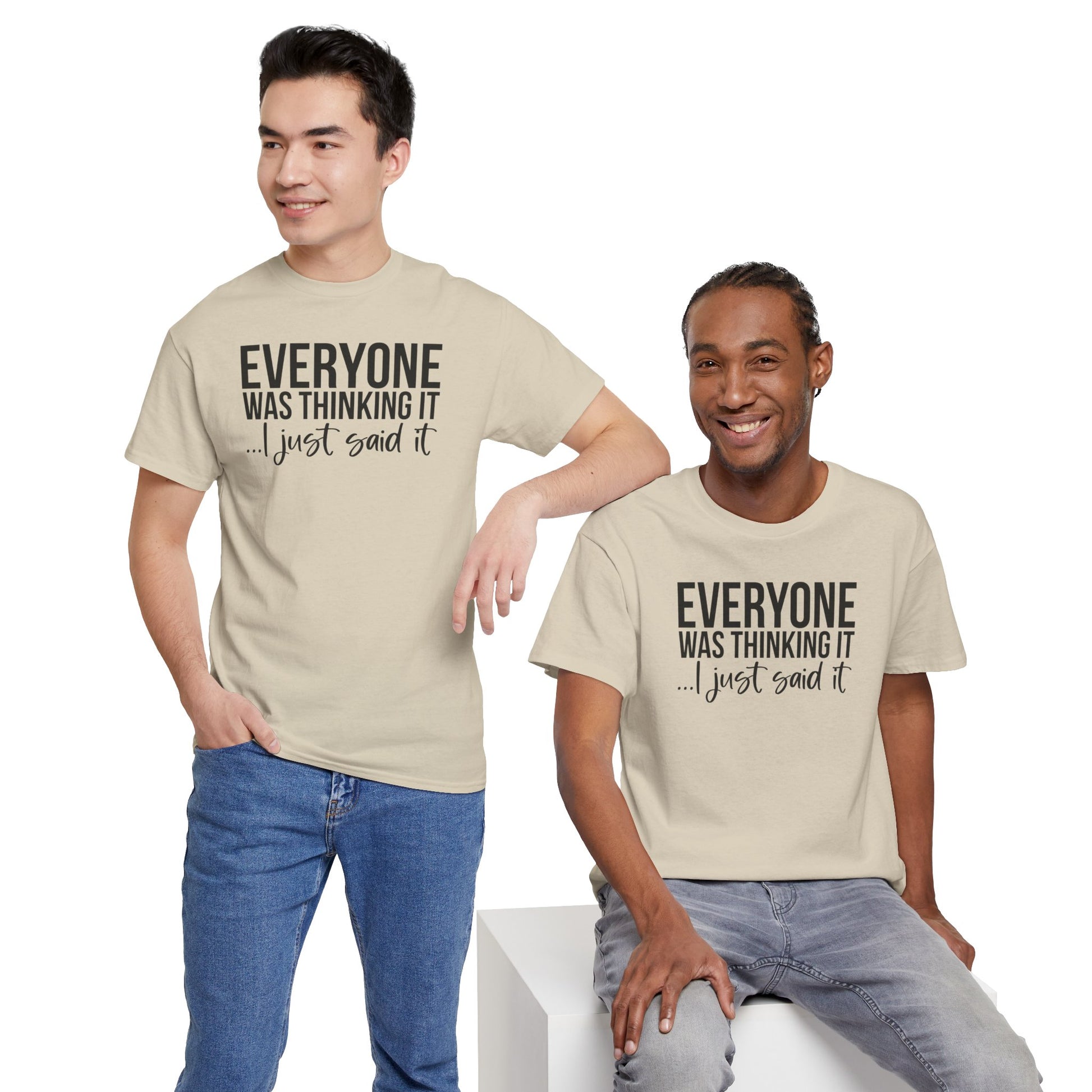 Funny Sarcastic Unisex Tee - 'Everyone Was Thinking It, I Just Said It'
