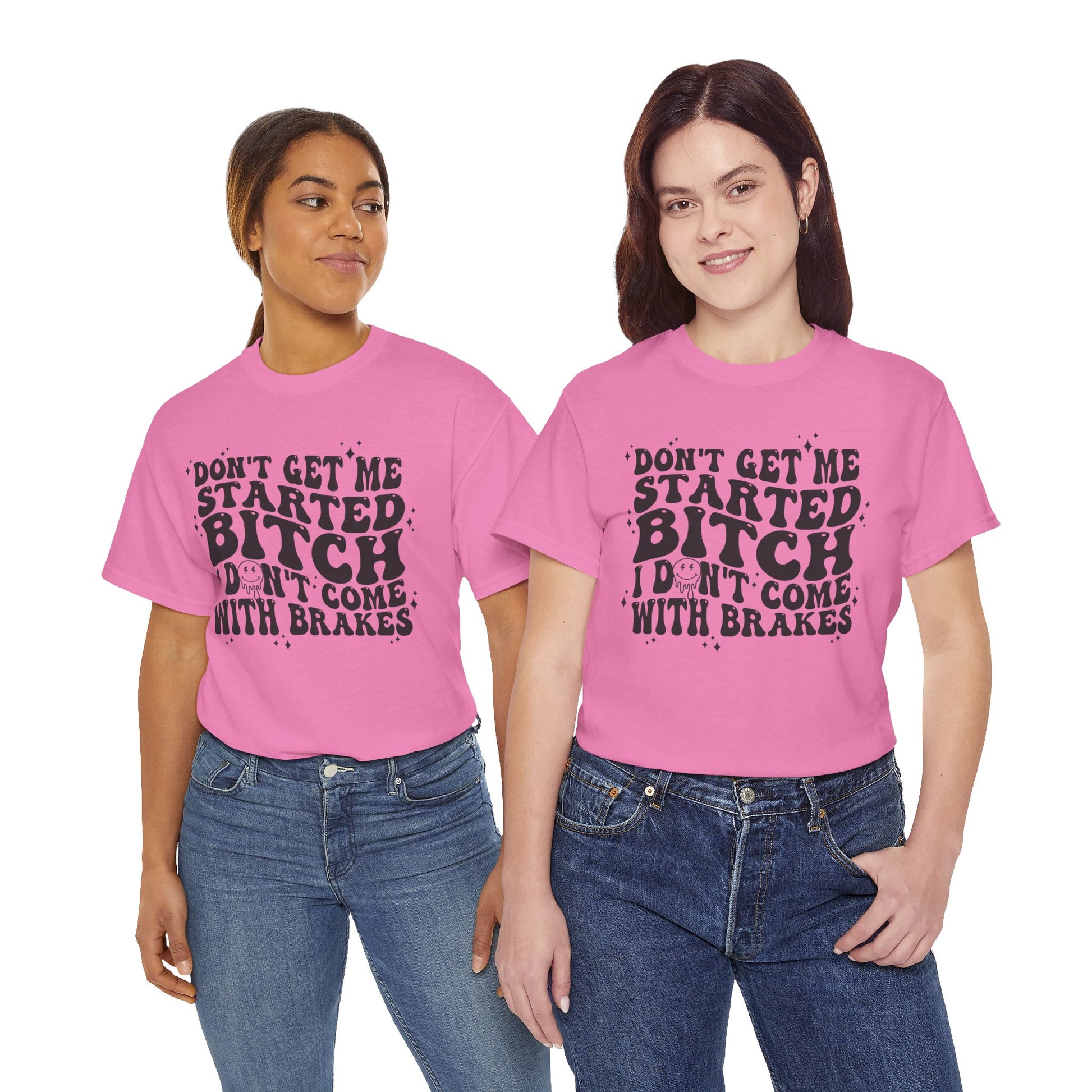 Funny Sarcastic Tee - 'Don't Get Me Started, Bitch'