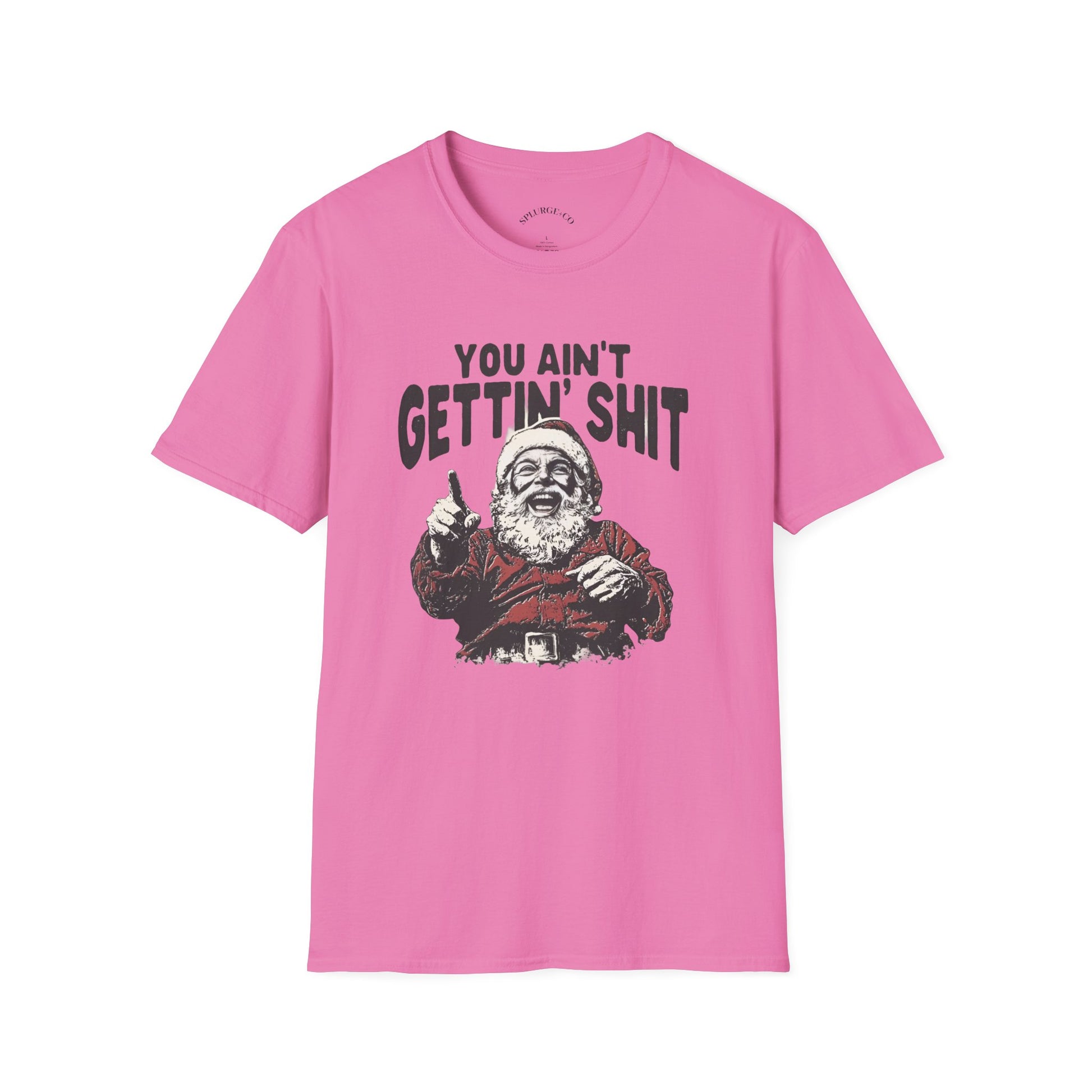 Funny Graphic Tee - 'You Ain't Gettin' Shit' Santa Unisex T-Shirt