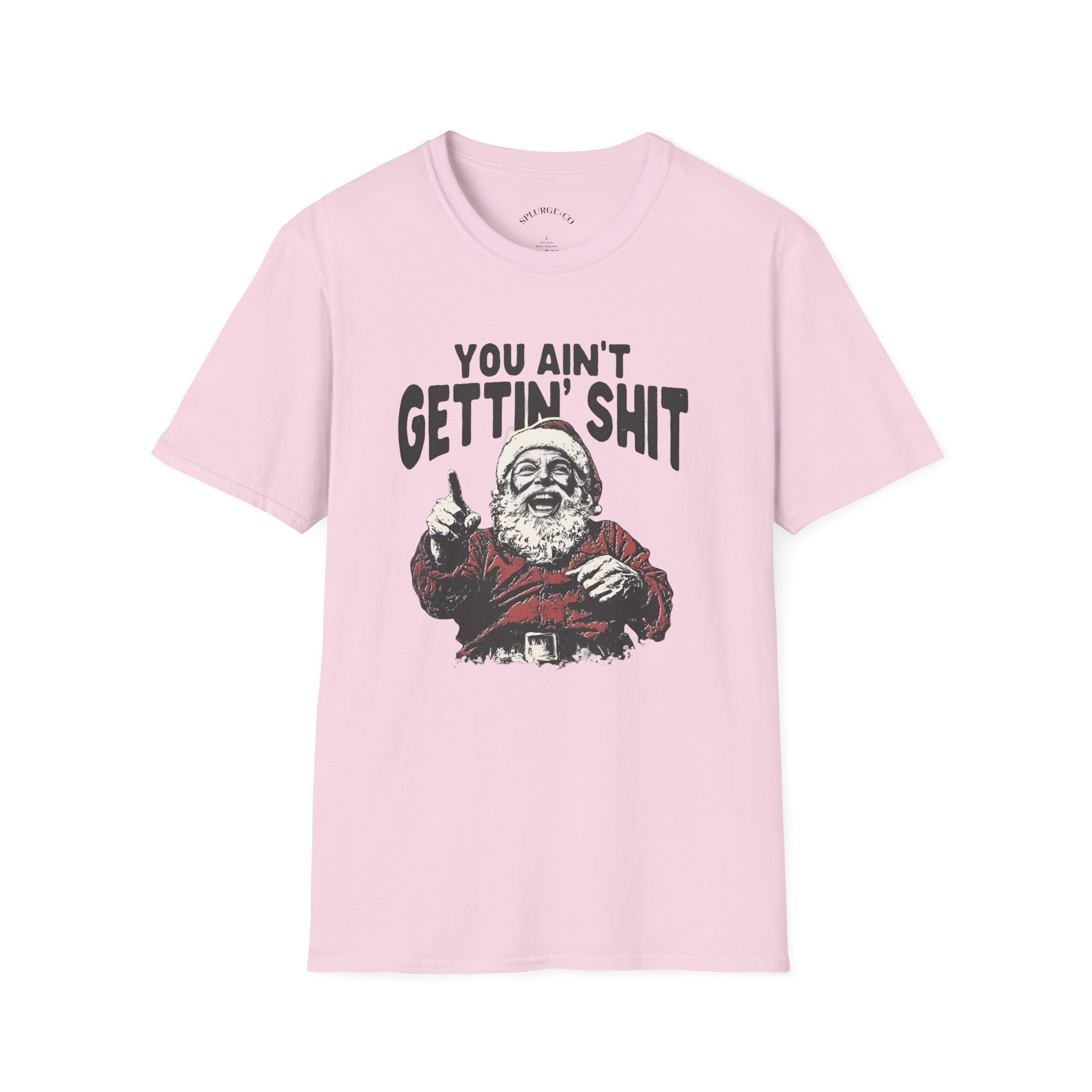 Funny Graphic Tee - 'You Ain't Gettin' Shit' Santa Unisex T-Shirt
