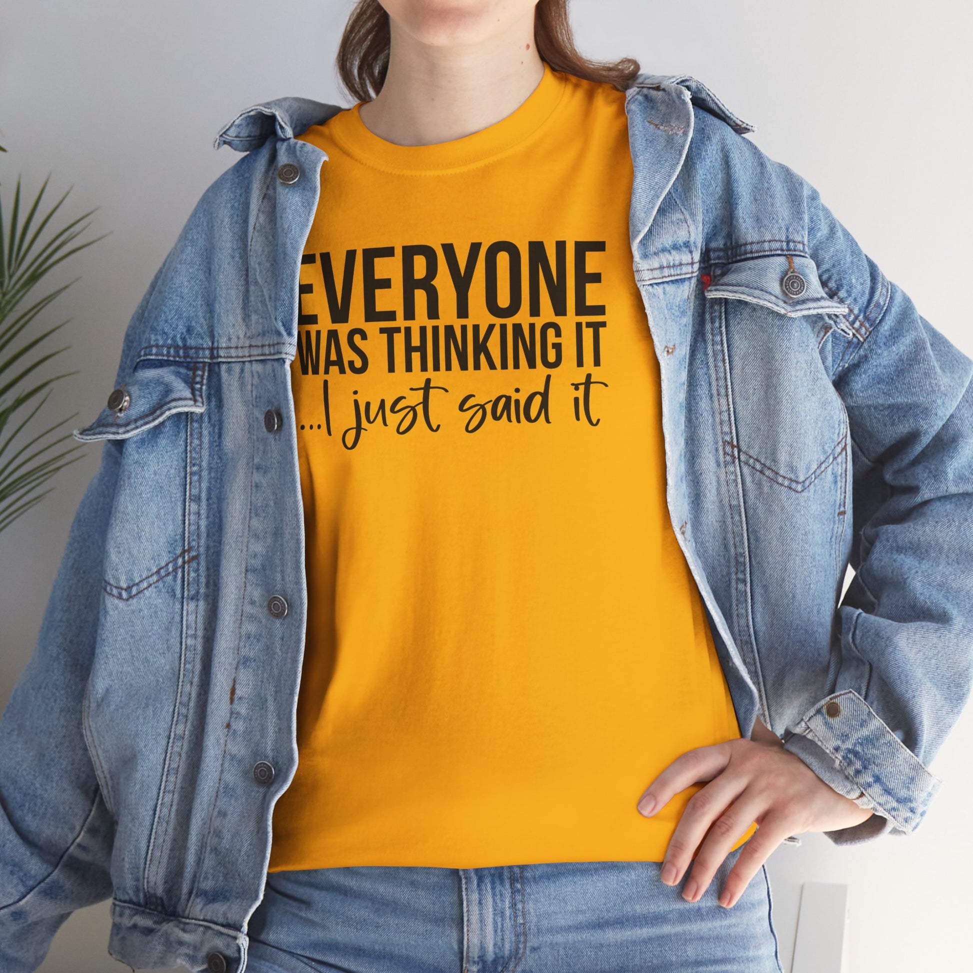 Funny Sarcastic Unisex Tee - 'Everyone Was Thinking It, I Just Said It'