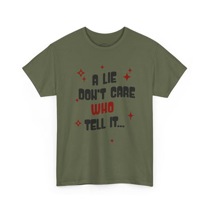 Funny Graphic Unisex Tee - "A Lie Don't Care Who Tell It"
