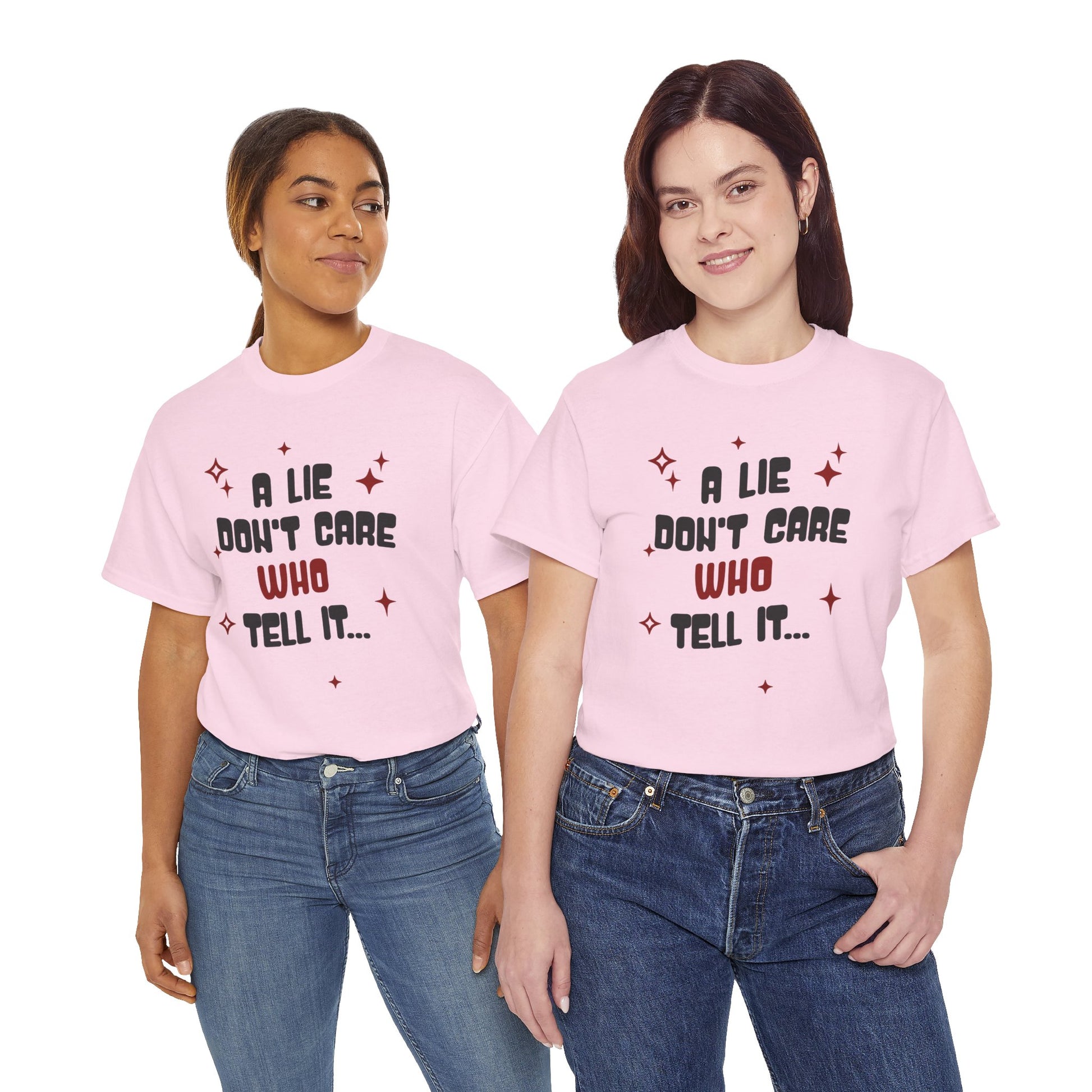 Funny Graphic Unisex Tee - "A Lie Don't Care Who Tell It"